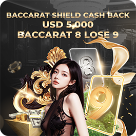 Baccarat Shield Cash Back up to USD 5,000 Baccarat 8 Lose 9