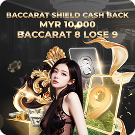 Baccarat Shield Cash Back up to MYR 10,000 Baccarat 8 Lose 9